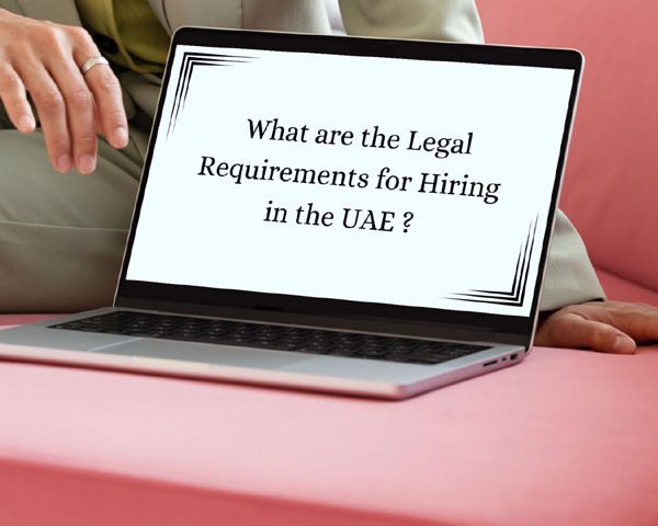 What are the legal requirements for hiring in the UAE ?